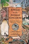 A Walk in the Animal Kingdom: Essays on Animals Wild and Tame - Glenn Wolff - 9781940941691