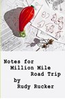 Notes for Million MIle Road Trip - Rudy Rucker - 9781940948447