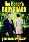 Her Honor's Bodyguard - Johnny Ray - 9781940949062