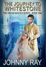The Journey to Whitestone - RAY,  Johnny - 9781940949123