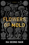 Flowers of Mold & Other Stories - Seong-nan Ha - 9781940953960
