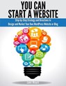 You Can Start A Website: Step-by-Step Strategy and Directions to Design and Market Your Own WordPress Website or Blog - Jane Moyer - 9781940975016