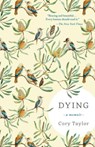 Dying: A Memoir - Cory Taylor - 9781941040706
