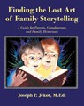 Finding the Lost Art of Family Storytelling - Joseph P Jekot M Ed - 9781941049570