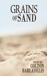 Grains of Sand - Colton Babladelis - 9781941058572