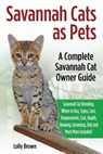 SAVANNAH CATS AS PETS - Lolly Brown - 9781941070741