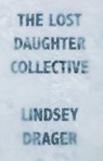 The Lost Daughter Collective - Lindsey Drager - 9781941088739