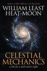 Celestial Mechanics - William Least Heat-Moon - 9781941110560