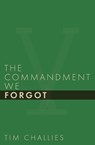 The Commandment We Forgot - Tim Challies - 9781941114391