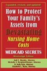 How To Protect Your Family's Assets From Devastating Nursing Home Costs - Jodi E. Murphy ; Michelle A. Berglund-Harper ; R. Kelly Kyle - 9781941123218