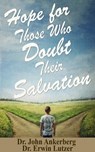 Hope for Those Who Doubt Their Salvation - John Ankerberg ; Erwin Lutzer - 9781941135860