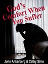 God’s Comfort When You Suffer - John Ankerberg ; Cathy Sims - 9781941135983