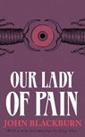 Our Lady of Pain - BLACKBURN,  John - 9781941147238