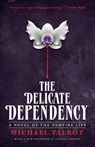 The Delicate Dependency - Michael Talbot - 9781941147245