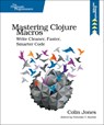 Mastering Clojure Macros - Colin Jones - 9781941222225