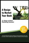 A Recipe to Market Your book: 21 Steps to Book Marketing Success - M. Carroll - 9781941237526