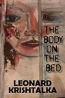 The Body on the Bed - Leonard Krishtalka - 9781941237670