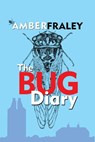 The Bug Diary - Amber Fraley - 9781941237816