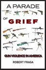 A Parade of Grief - Robert Fraga - 9781941237977