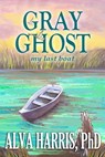 Gray Ghost - Alva Harris, PhD - 9781941251140
