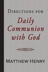 Directions for Daily Communion with God - HENRY,  Matthew - 9781941281383