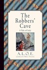 The Robbers' Cave: A Tale of Italy - A. L. O. E. (Charlotte Maria Tucker) - 9781941281543