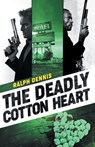 The Deadly Cotton Heart - Ralph Dennis - 9781941298138