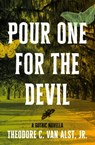 Pour One for the Devil - Theodore C. Van Alst - 9781941360712