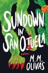 Sundown in San Ojuela - M.M. Olivas - 9781941360750