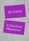 52 Artists: A Feminist Milestone - Lucy Lippard - 9781941366462