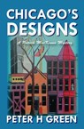 Chicago's Designs: A Patrick MacKenna Mystery - Peter H. Green - 9781941402160