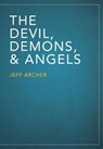 The Devil, Demons, and Angels - Jeff Archer - 9781941422021