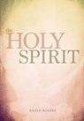 The Holy Spirit - Heath Rogers - 9781941422083