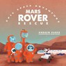 Mars Rover Rescue - Andrew Rader - 9781941434567