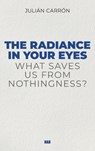 The Radiance in Your Eyes - Carron Julian - 9781941457153