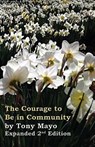The Courage to Be in Community, 2nd Edition - Tony (MBA University of Chicago Booth School of Business) Mayo - 9781941466094