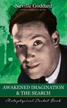 Awakened Imagination and The Search ( Metaphysical Pocket Book ) - Neville Goddard - 9781941489222