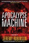 Apocalypse Machine - Jeremy Robinson - 9781941539170