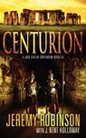 Centurion - Jeremy Robinson ; J Kent Holloway - 9781941539231