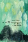 Techniques in the Neighborhood of Sleep - Richard Martin - 9781941550816