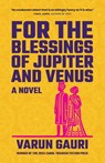 For the Blessings of Jupiter and Venus - Varun Gauri - 9781941551424