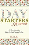 Day Starters for Women: 50 Devotions to Hear God's Whisper Today - Cheri Fuller - 9781941555057