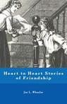Heart to Heart Stories of Friendship - Joe L. Wheeler - 9781941555170
