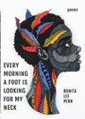 Every Morning A Foot Is Looking For My Neck - Bonita Lee Penn - 9781941604090