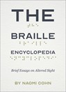 The Braille Encyclopedia: Brief Essays on Altered Sight - Naomi Cohn - 9781941628331