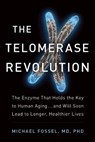 The Telomerase Revolution - FOSSEL,  Michael, M.D., Ph.D. - 9781941631690