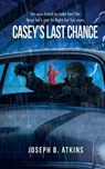 Casey's Last Chance - Joseph B. Atkins - 9781941644171