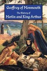 The History of Merlin and King Arthur: The Earliest Version of the Arthurian Legend - Aaron Thompson - 9781941667026