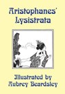 Lysistrata: Illustrated by Aubrey Beardsley - Aristophanes - 9781941667040