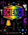 Test Your General Science Knowledge - Chris McMullen - 9781941691670